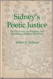 Sidney's poetic justice : the old Arcadia, its eclogues, and Renaissance pastoral traditions