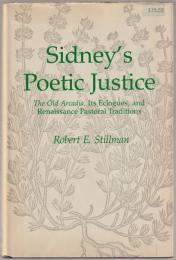Sidney's poetic justice : the old Arcadia, its eclogues, and Renaissance pastoral traditions