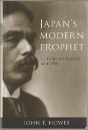 Japan's modern prophet : Uchimura Kanzô, 1861-1930