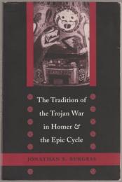The tradition of the Trojan War in Homer and the epic cycle