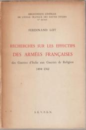 Recherchees sur les effectifs des armées françaises des guerres d'Italie aux guerres de religion, 1494-1562