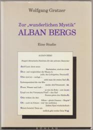 Zur "wunderlichen Mystik" Alban Bergs : eine Studie