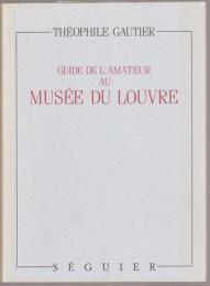 Guide de l'amateur au Musée du Louvre