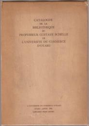 Catalogue de la Bibliothèque du professeur Gustave Schelle de l'Université du commerce d'Otaru = シェル文庫目録