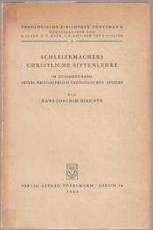 Schleiermachers christliche Sittenlehre im Zusammenhang seines philosophischtheologischen Systems