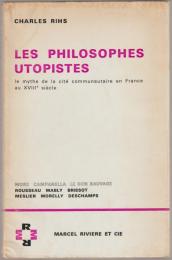 Les philosophes utopistes : le mythe de la cité communautaire en France au XVIIIe siècle.