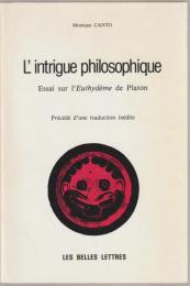 L'intrigue philosophique : essai sur l'Euthydème de Platon : précédé d'une traduction inédite