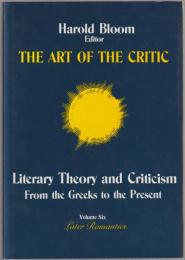 The art of the critic : literary theory and criticism from the Greeks to the present