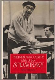 The unknown country : a life of Igor Stravinsky