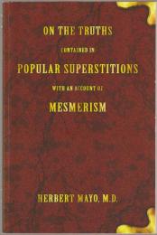 On the truths contained in popular superstitions  : with an account of mesmerism 