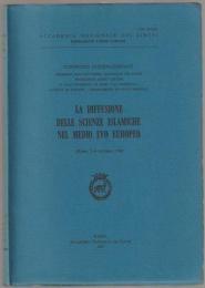 La Diffusione delle scienze islamiche nel Medio Evo europeo, Roma, 2-4 ottobre 1984 : convegno internazionale promosso dall'Accademia nazionale dei Lincei, Fondazione Leone Caetani e dall'Università di Roma "La Sapienza."