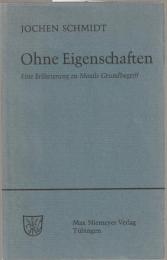 Ohne Eigenschaften : eine Erläuterung zu Musils Grundbegriff