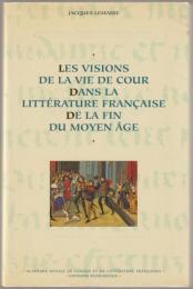 Les visions de la vie de cour dans la littérature française de la fin du Moyen Âge
