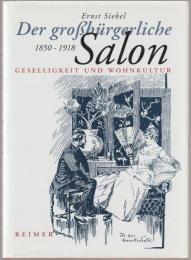 Der gro〓b〓rgerliche Salon 1850-1918 : Geselligkeit und Wohnkultur