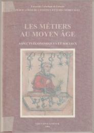 Les métiers au Moyen Âge : aspects économiques et sociaux : actes du Colloque international de Louvain-la-Neuve 7-9 octobre 1993