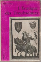 L'erotique des troubadours.  (Bibliotheque meridionale ; ser. 2 ; t. 38)