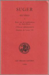 Écrit sur la consécration de Saint-Denis ; L'Œuvre administrative ; Histoire de Louis VII