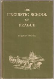 The linguistic school of Prague : an introduction to its theory and practice