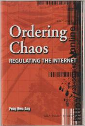 Ordering Chaos : Regulating the Internet