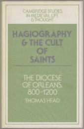 Hagiography and the cult of saints : the diocese of Orléans, 800-1200