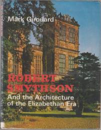 Robert Smythson and the architecture of the Elizabethan era