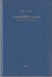 Intersubjektivität und Selbstbewußtsein : behavioristische, phänomenologische und idealistische Begründungstheorien bei Mead, Schütz, Fichte und Hegel