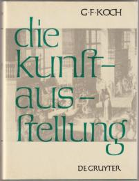 Die Kunstausstellung : ihre Geschichte von den Anfängen bis zum Ausgang des 18. Jahrhunderts