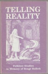 Telling Reality. Folkore Studies in Memory of Bengt Holbek