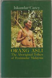 Orang Asli : the aboriginal tribes of peninsular Malaysia