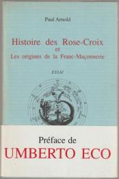 Histoire des Rose-Croix et les origines de la franc-maçonnerie : [essai]