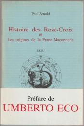 Histoire des Rose-Croix et les origines de la franc-maçonnerie : [essai]