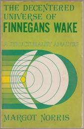 The decentered universe of Finnegans wake : a structuralist analysis