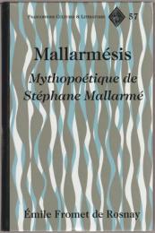 Mallarmésis : mythopoétique de Stéphane Mallarmé