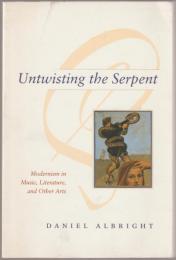 Untwisting the serpent : modernism in music, literature, and other arts