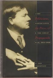 Politicians, the press & propaganda : Lord Northcliffe & the Great War, 1914-1919