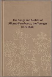 The songs and motets of Alfonso Ferrabosco, the Younger (1575-1628)