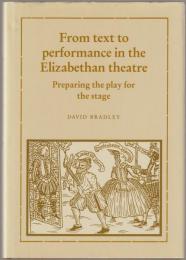 From text to performance in the Elizabethan theatre : preparing the play for the stage