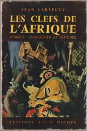 Les Clefs de L'Afrique. Femmes, Confreries et Fetiches.