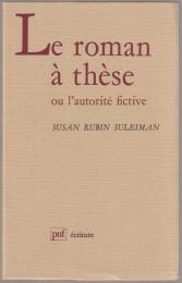 Le roman a thèse : ou l'autorité fictive