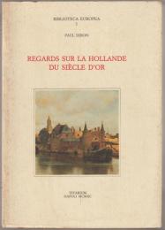 Regards sur la Hollande du Siecle d'or.