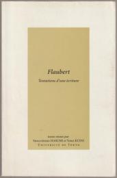 Flaubert :  tentations d'une écriture