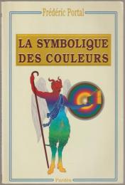 La symbolique des couleurs : des couleurs symboliques dans l'antiquité, le moyen âge et les temps modernes