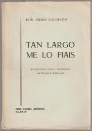 Tan largo me lo fiáis : introducción, texto, anotaciones crítícas y epílogo.