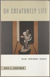 On Creaturely Life Rilke, Benjamin, Sebard.