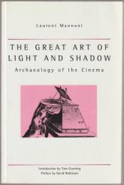 The Great Art of Light and Shadow : Archaeology of the Cinema.