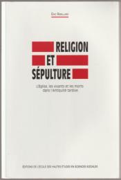 Religion et sépulture : l'église, les vivants et les morts dans l'Antiquité tardive