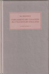 Parliamentary taxation in seventeenth-century England : local administration and response