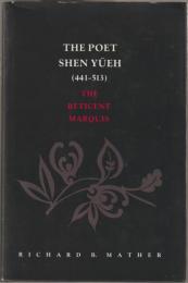 The poet Shen Yüeh (441-513) : the reticent marquis