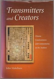 Transmitters and creators : Chinese commentators and commentaries on the analects