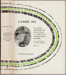 L'Annee 1913. Les Formes Esthetiques de L'Oeuvre D'Art a la Veille de La Premiere Guerre Mondiale. Tomes 1-2 : Travaux Et Documents Inedits